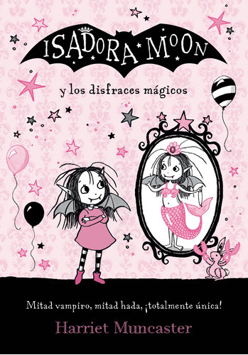 Isadora Moon - Isadora Moon y los disfraces mágicos, de Muncaster, Harriet. Serie Isadora Moon Editorial ALFAGUARA INFANTIL, tapa blanda en español, 2019