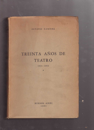 Treinta Años De Teatro, 1925-1955, Octavio Ramírez