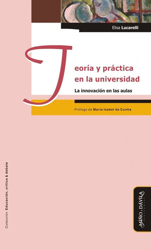 Teoría Y Práctica En La Universidad / Elisa Lucarelli