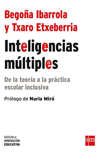 Inteligencias Multiple: De La Teoria A La Practica Escolar I