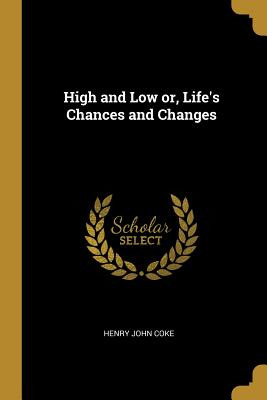 Libro High And Low Or, Life's Chances And Changes - Coke,...