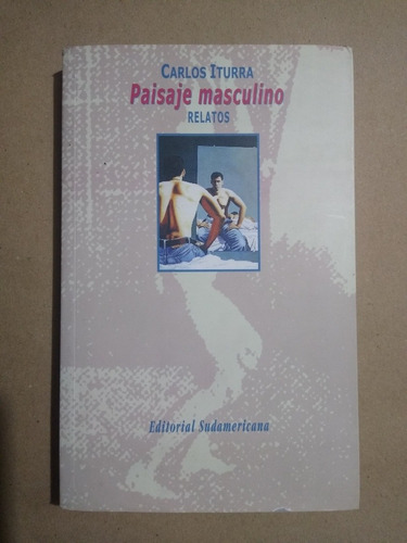 Paisaje Masculino / Carlos Iturra