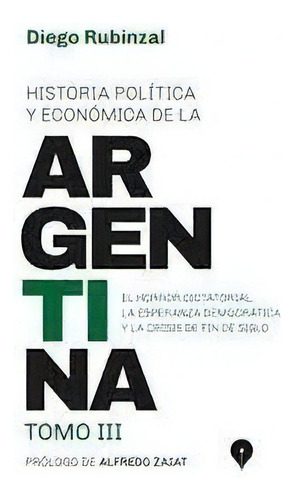 Historia Política Y Económica De La Argentina Tomo Iii, de Diego Rubinzal. Editorial PUNTO DE ENCUENTRO, edición 1 en español