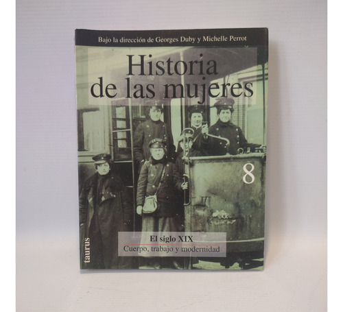 Historia De Las Mujeres 8 Siglo Xix G Duby M Perrot Taurus 