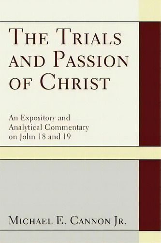 The Trials And Passion Of Christ, De Michael E Jr Cannon. Editorial Wipf Stock Publishers, Tapa Blanda En Inglés