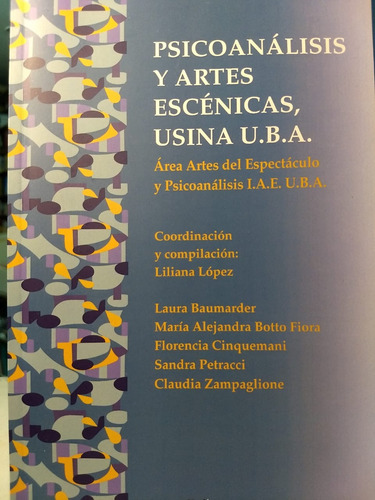 Psicoanalisis Y Artes Escenicas , Usina Uba   L. Lopez  -lnv