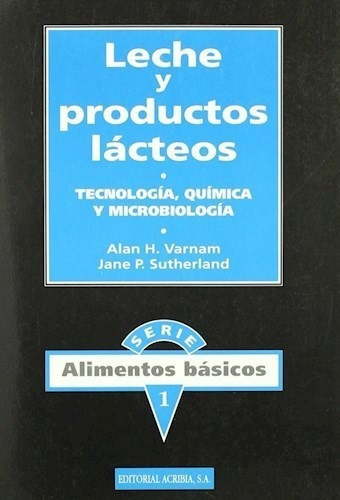 Leche Y Productos Lacteos Tecnologia Quimica Y, de Alan Varnam. Editorial Acribia en español