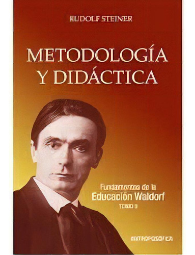 Metodologia Y Didactica - Rudolf Steiner, De Rudolf Steiner. Editorial Antroposofica En Español