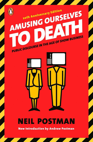Amusing Ourselves To Death: Public Discourse In The Age Of Show Business, De Postman, Neil. Editorial Penguin Books, Tapa Blanda En Inglés