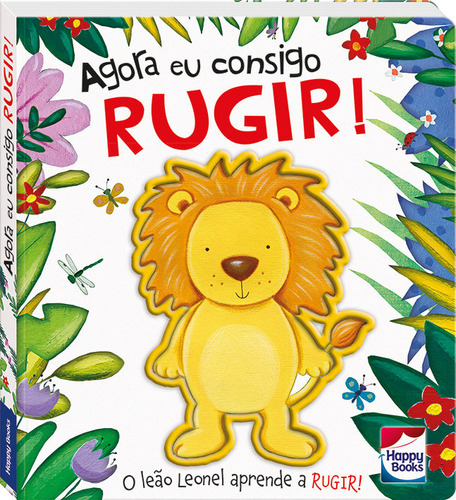 Toque E Sinta - Agora Eu Consigo: Rugir!, De Anna Clothier. Editora Happy Books, Capa Dura Em Português