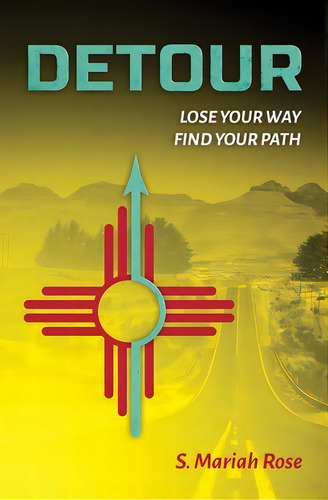 Detour: Lose Your Way, Find Your Path, De Rose, S. Mariah. Editorial Bookbaby, Tapa Blanda En Inglés