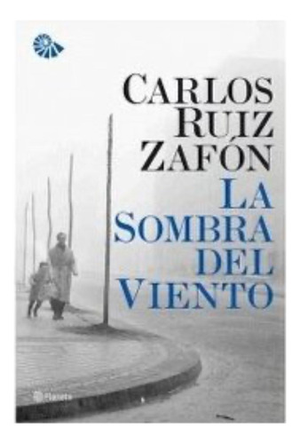 La Sombra Del Viento - Carlos Ruiz Zafón - Planeta