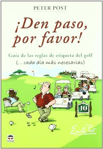 Den Paso, Por Favor! Guia Regla Etiqueta Golf