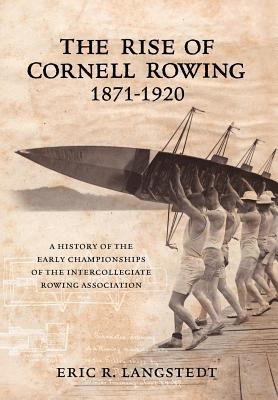 Libro The Rise Of Cornell Rowing 1871-1920: A History Of ...