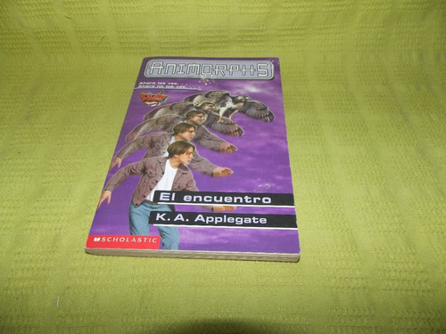 Animorphs / El Encuentro - K. A. Applegate - Scholastic