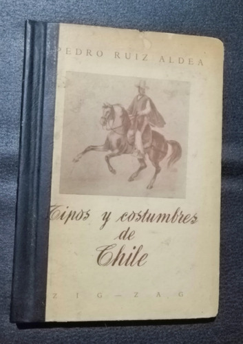 Tipos Y Costumbres De Chile Pedro Ruiz Aldea