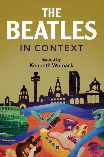 The Beatles In Context, De Kenneth Womack. Editorial Cambridge University Press, Tapa Blanda En Inglés