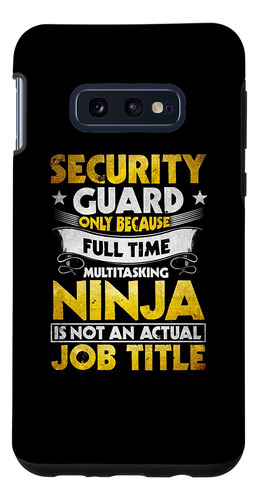 Galaxy S10e Security Guard Gifts Multitasking Ninja Isnt A T