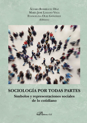 Sociología Por Todas Partes.símbolos Y Representaciones Sociales De Lo Cotidiano, De Rodríguez Díaz , Álvaro.., Vol. 1.0. Editorial Dykinson S.l., Tapa Blanda, Edición 1.0 En Español, 2018