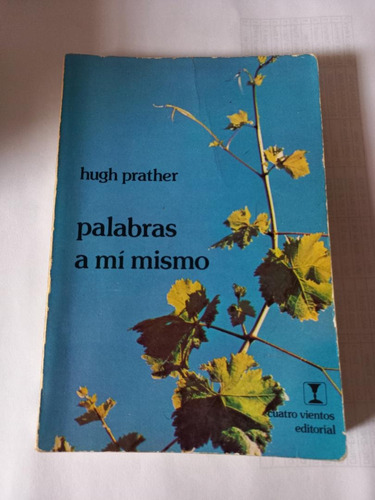 Palabras A Mi Mismo / Hugh Prather / Cuatro Vientos Ed.. Exc