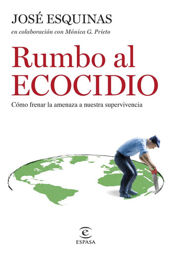 Libro Rumbo Al Ecocidio - Jose Esquinas Alcazar