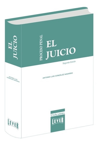 El Juicio Proceso Penal Acusatorio 2 Ed. 2020 Luis González.