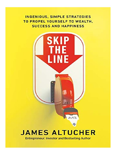 Skip The Line - James Altucher. Eb11