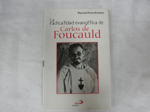 La Radicalidad Evangélica De Carlos De Foucauld-manuel Porra