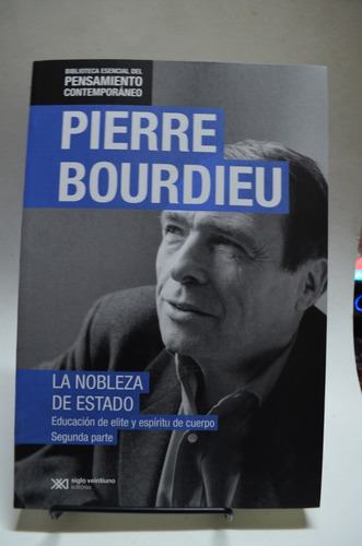 La Nobleza Del Estado- Segunda Parte. Pierre Bourdieu. /s