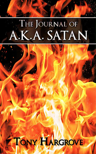 The Journal Of Aka Satan, De Hargrove, Tony. Editorial Authorhouse, Tapa Blanda En Inglés