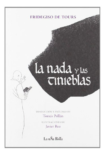 La Nada Y Las Tinieblas, De De Tours Fridegisio., Vol. Abc. Editorial La Uña Rota, Tapa Blanda En Español, 1