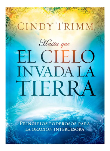 Hasta Que El Cielo Invada La Tierra - Cindy Trimm