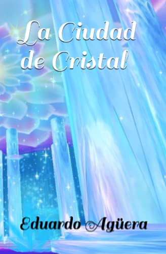 La Ciudad De Cristal: Una Historia Epica Ambientada En Un Un