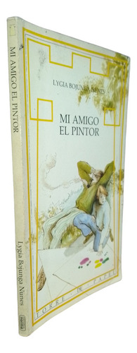 Mi Amigo El Pintor 1a Ed. Bojunga Nunes, Lygia