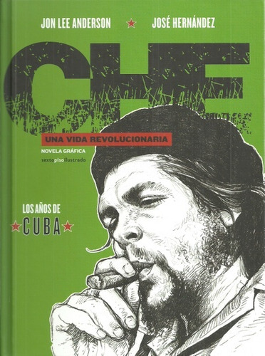 Che -  Los Años De Cuba Una Vida Revolucionaria - -aaa