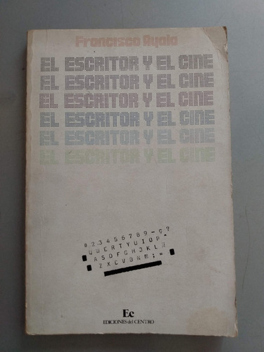 El Escritor Y El Cine - Francisco Ayala