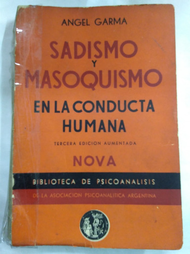 Sadismo Y Masoquismo En La Conducta Humana - A. Garma