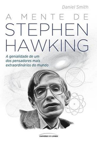 A mente de Stephen Hawking, de Smith, Daniel. Universo dos Livros Editora LTDA, capa mole em português, 2016