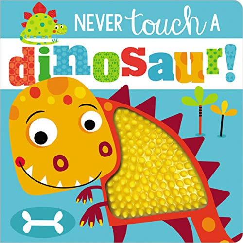 Never Touch A Dinosaur! (libro En Inglés)