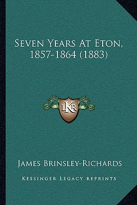 Libro Seven Years At Eton, 1857-1864 (1883) - Brinsley-ri...