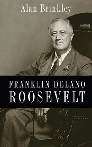 Franklin Delano Roosevelt, De Alan Brinkley. Editorial Oxford University Press Inc, Tapa Dura En Inglés