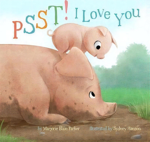 Psst! I Love You, De Marjorie Blain Parker. Editorial Sterling Publishing Co Inc, Tapa Dura En Inglés