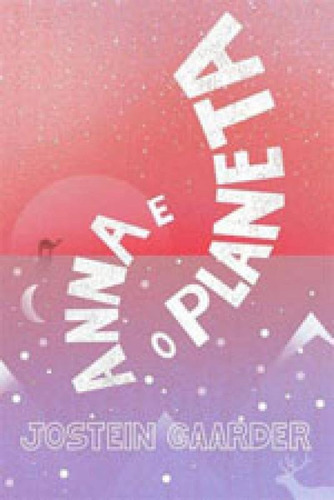 Anna E O Planeta, De Gaarder, Jostein. Editora Seguinte, Capa Mole, Edição 1ª Edição - 2017 Em Português