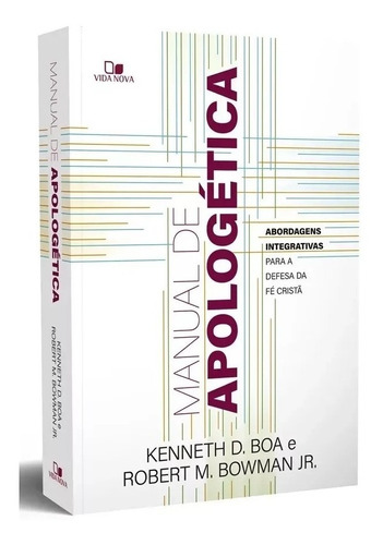 Manual De Apologética - Kenneth D. Boa E Robert M. Bowman Jr