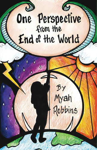 One Perspective From The End Of The World, De Robbins, Myah. Editorial Bookbaby, Tapa Blanda En Inglés