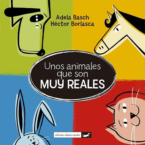 Unos Animales Que Son Muy Reales - Adela Basch - Hector Borl