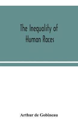 The Inequality Of Human Races - Arthur De Gobineau