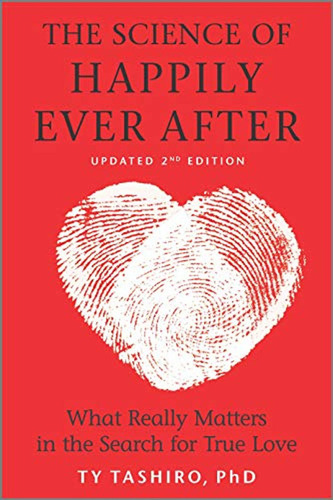 The Science Of Happily Ever After: What Really Matters In Th