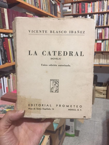 La Catedral - Vicente Blasco Ibañez - Novela - Prometeo 1944