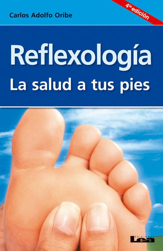  Reflexologia: La Salud A Tus Pies.. - Carlos Adolfo Oribe